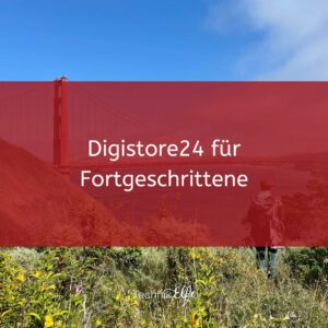 Digistore24 für Fortgeschrittene | Selbstlernkurs [Digital]